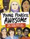 Young, Fearless, Awesome: 25 Young People who Changed the World
